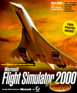 Microsoft Flight Simulator: Official Strategies & Secrets - Chiu, Ben, and Machado, Rod (Foreword by), and Hoscheit, Bill