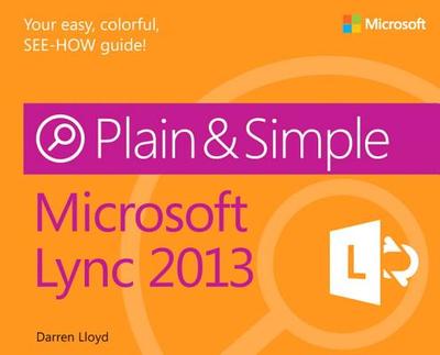 Microsoft Lync 2013 Plain & Simple - Lloyd, Darren