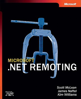 Microsoft .NET Remoting - Naftel, James, and Williams, Kim