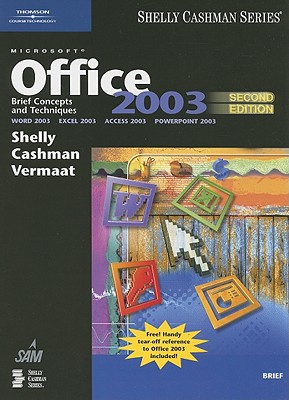 Microsoft Office 2003: Brief Concepts and Techniques - Shelly, Gary B, and Cashman, Thomas J, Dr., and Vermaat, Misty E