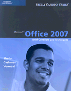 Microsoft Office 2007 Brief: Concepts and Techniques - Shelly, Gary B, and Cashman, Thomas J, Dr., and Vermaat, Misty E