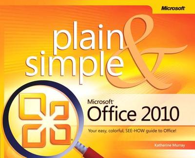 Microsoft Office 2010 Plain & Simple - Murray, Katherine