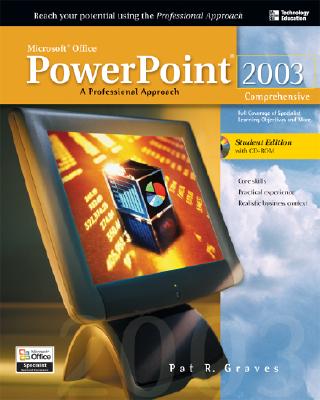Microsoft Office PowerPoint 2003: A Professional Approach: Comprehensive - Graves, Pat R