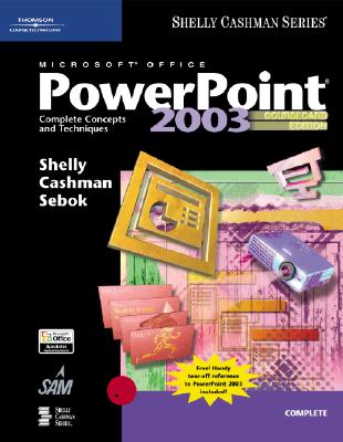 Microsoft Office PowerPoint: Complete Concepts and Techniques - Shelly, Gary B, and Cashman, Thomas J, Dr., and Sebok, Susan L