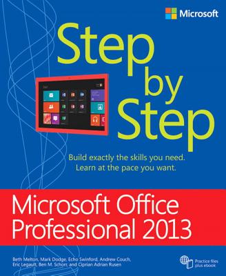 Microsoft Office Professional 2013 Step by Step - Melton, Beth, and Dodge, Mark, and Swinford, Echo