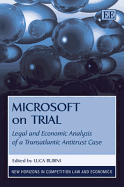 Microsoft on Trial: Legal and Economic Analysis of a Transatlantic Antitrust Case