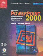 Microsoft PowerPoint 2000: Comprehensive Concepts and Techniques - Shelly, Gary B, and Cashman, Thomas J, Dr., and Sebok, Susan L