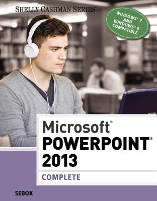 Microsoft PowerPoint 2013: Complete - Sebok, Susan L