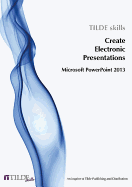 Microsoft PowerPoint 2013: Create Electronic Presentations