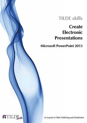 Microsoft PowerPoint 2013: Create Electronic Presentations - The Tilde Group