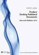 Microsoft Publisher 2013: Produce Desktop Published Documents