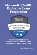 Microsoft SC-400: Exclusive Exam Preparation: Information Protection Administrator - LATEST EXAM QUESTIONS & EXPLANATION