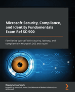 Microsoft Security, Compliance, and Identity Fundamentals Exam Ref SC-900: Familiarize yourself with security, identity, and compliance in Microsoft 365 and Azure