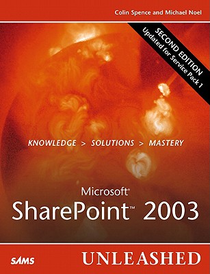 Microsoft Sharepoint 2003 Unleashed - Spence, Colin, and Noel, Michael