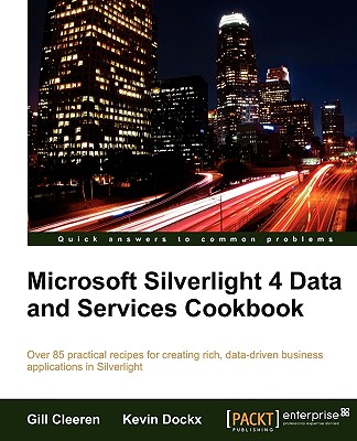 Microsoft Silverlight 4 Data and Services Cookbook - Cleeren, Gill, and Dockx, Kevin