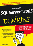 Microsoft SQL Server 2005 Fur Dummies: 2., Aktualisierte Auflage - Watt, Andrew, and Schmidt, Meinhard (Translated by)