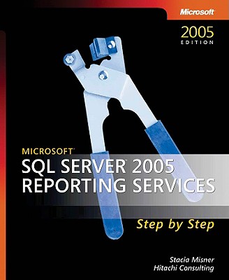 Microsoft SQL Server 2005 Reporting Services Step by Step - Misner, Stacia