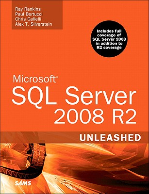 Microsoft SQL Server 2008 R2 Unleashed - Rankins, Ray, and Bertucci, Paul, and Gallelli, Chris