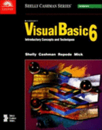 Microsoft Visual Basic 6: Introductory Concepts and Techniques - Shelly, Cashman, and Shelly, Gary B, and Cashman, Thomas J, Dr.
