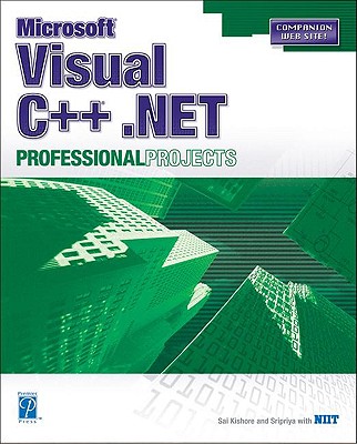 Microsoft Visual C++.Net Professional Projects - Sripriya, and Kishore, Sai, and Kishore, Sripriya