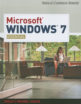 Microsoft Windows 7, Essential - Shelly, Gary B, and Freund, Steven M, and Enger, Raymond E