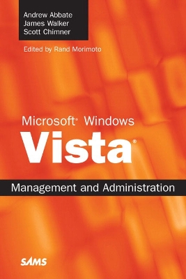 Microsoft Windows Vista Management and Administration - Abbate, Andrew, and Walker, James, Sir, and Chimner, Scott