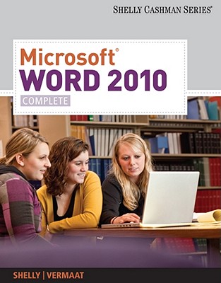 Microsoft Word 2010: Complete - Shelly, Gary B, and Vermaat, Misty E
