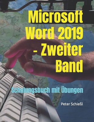 Microsoft Word 2019 - Zweiter Band, Schulungsbuch mit bungen - Schiel, Peter