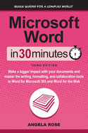Microsoft Word In 30 Minutes: Make a bigger impact with your documents and master the writing, formatting, and collaboration tools in Word for Microsoft 365 and Word for the Web