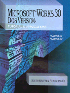 Microsoft Works 3.0 DOS Version: Tutorial and Applications - Pasewark, William R, Jr.