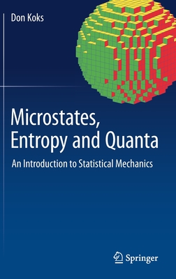 Microstates, Entropy and Quanta: An Introduction to Statistical Mechanics - Koks, Don