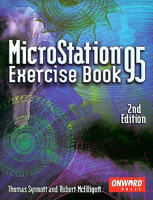 MicroStation 95 Exercise Book - Synnott, Thomas, and McElligott, Robert T.