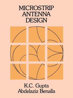 Microstrip Antenna Design - Gupta, K C, M.E., PH.D. (Editor), and Benalla, Abdelaziz (Editor)