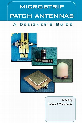 Microstrip Patch Antennas: A Designer's Guide - Waterhouse, Rod