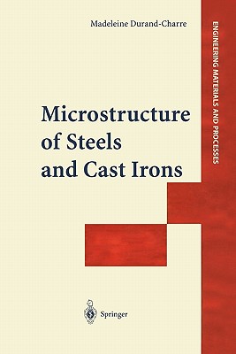 Microstructure of Steels and Cast Irons - Durand-Charre, Madeleine