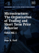 Microstructure: The Organization of Trading and Short Term Price Behavior - Stoll, Hans R (Editor)