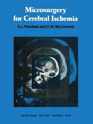Microsurgery for Cerebral Ischemia - Peerless, S J (Editor), and McCormick, C W (Editor)