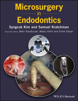 Microsurgery in Endodontics - Kim, Syngcuk (Editor), and Kratchman, Samuel (Editor), and Karabucak, Bekir (Associate editor)