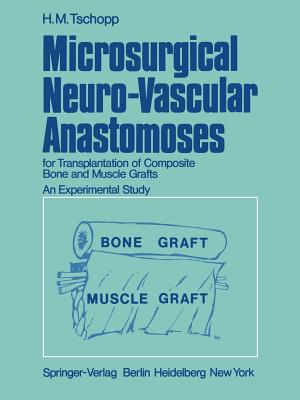 Microsurgical Neuro-Vascular Anastomoses: For Transplantation of Composite Bone and Muscle Grafts an Experimental Study - Tschopp, H M, and Allgwer, M (Introduction by)