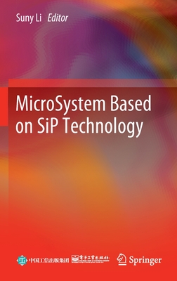 MicroSystem Based on SiP Technology - Li, Suny (Editor)