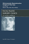 Microvascular Reconstructive Surgery of the Face, an Issue of Facial Plastic Surgery Clinics: Volume 17-2