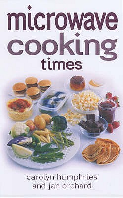Microwave Cooking Times - Orchard, Jan, and Humphries, Carolyn