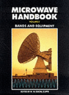 Microwave Handbook: Bands and Equipment - Dixon, M.W. (Editor)