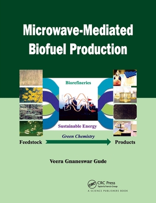Microwave-Mediated Biofuel Production - Gude, Veera G.
