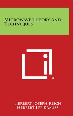 Microwave Theory and Techniques - Reich, Herbert Joseph, and Krauss, Herbert Lee, and Ordung, Philip Franklin