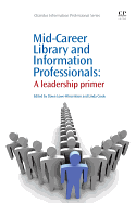 Mid-Career Library and Information Professionals: A Leadership Primer