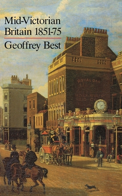 Mid-Victorian Britain 1851-75 - Best, Geoffrey