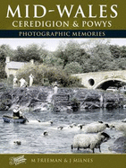 Mid-Wales - Ceredigion and Powys: Photographic Memories