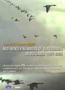 Mid-winter Numbers of Waterbirds in Bulgaria (1977-2001): Results from 25 Years of Mid-winter Counts Carried Out at the Most Important Bulgarian Wetlands