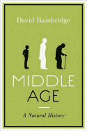 Middle Age: A Natural History